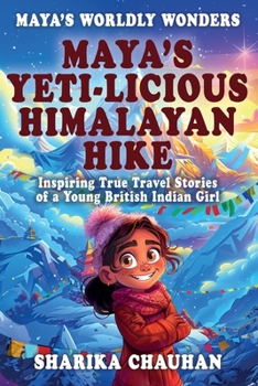 Paperback Maya's Worldly Wonders: Maya's Yeti-licious Himalayan Hike Book