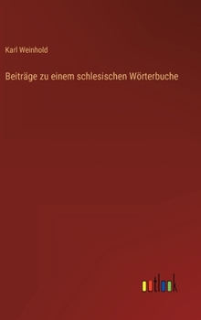 Hardcover Beiträge zu einem schlesischen Wörterbuche [German] Book