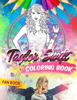 Paperback Taylor Swift Coloring Book: Taylor Swift Fan Coloring Book With Premium Images Book