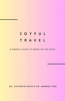Paperback Joyful Travel: A Mindful Guide to Being on the Move Book