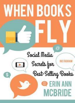 Paperback When Books Fly: Social Media Secrets for Bestselling Books Book