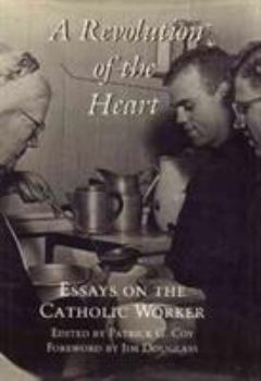 Hardcover Revolution Of The Heart: Essays On the Catholic Worker Book