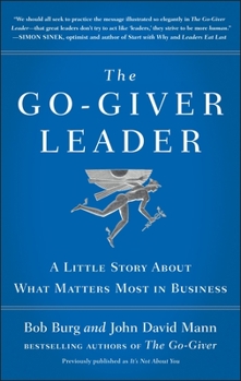 Hardcover The Go-Giver Leader: A Little Story about What Matters Most in Business (Go-Giver, Book 2) Book