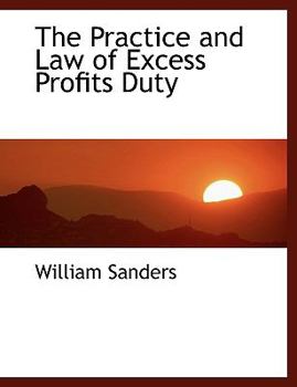 Paperback The Practice and Law of Excess Profits Duty [Large Print] Book