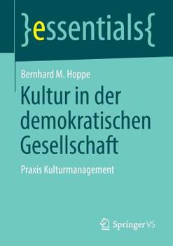 Paperback Kultur in Der Demokratischen Gesellschaft: PRAXIS Kulturmanagement [German] Book