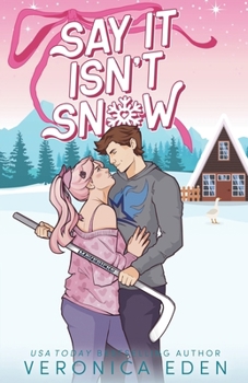 Say It Isn't Snow : A Best Friend's Brother Holiday Romance