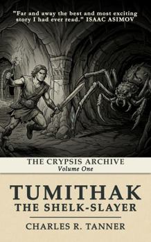 Paperback Tumithak The Shelk-Slayer: The Crypsis Archive: Volume One Book