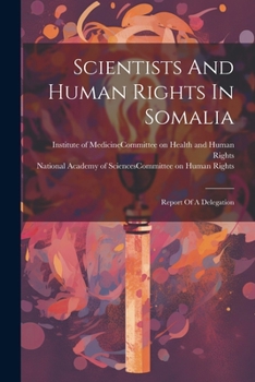 Paperback Scientists And Human Rights In Somalia: Report Of A Delegation Book