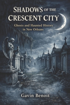 Paperback Shadows of the Crescent City: Ghosts and Haunted History in New Orleans Book