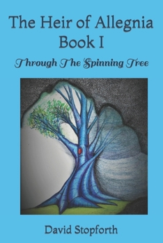 Paperback The Heir of Allegna Book I: Through The Spinning Tree Book