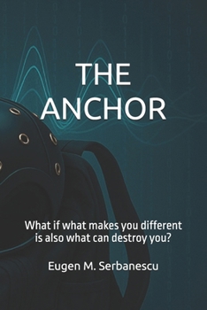Paperback The Anchor: What if what makes you different is also what can destroy you? Book