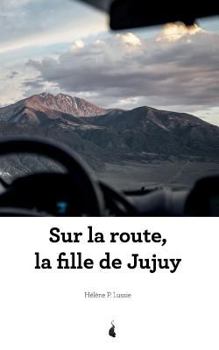 Paperback Sur la route, la fille de Jujuy [French] Book