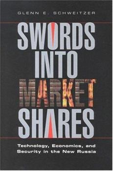 Hardcover Swords Into Market Shares: Technology, Economics, and Security in the New Russia Book