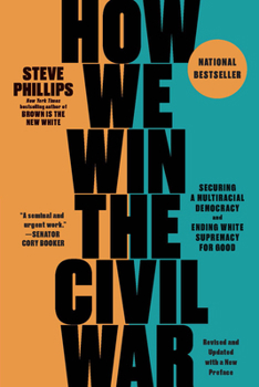 Paperback How We Win the Civil War: Securing a Multiracial Democracy and Ending White Supremacy for Good Book