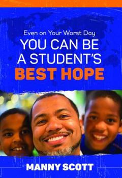 Paperback Even on Your Worst Day, You Can Be a Student's Best Hope Book