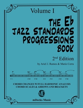 Paperback The Eb Jazz Standards Progressions Book Vol. 1: Chord Changes with full Harmonic Analysis, Chord-scales and Arrows & Brackets Book