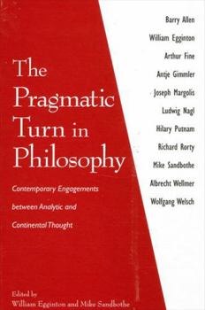 Hardcover The Pragmatic Turn in Philosophy: Contemporary Engagements between Analytic and Continental Thought Book