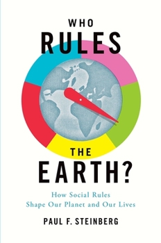 Paperback Who Rules the Earth?: How Social Rules Shape Our Planet and Our Lives Book