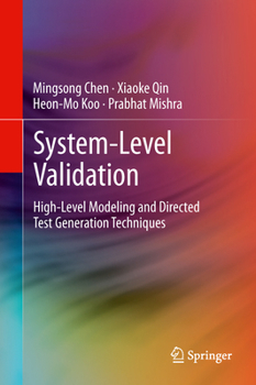 Paperback System-Level Validation: High-Level Modeling and Directed Test Generation Techniques Book