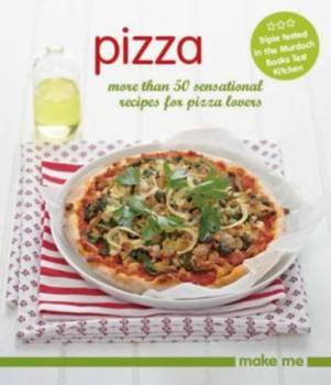 Paperback Pizza: More Than 50 Sensational Recipes for Pizza Lovers (Make Me) Book