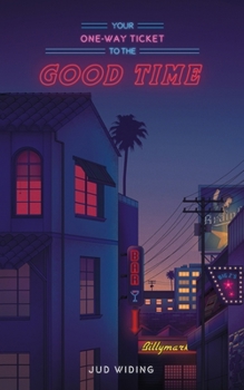 Paperback Your One-Way Ticket To The Good Time Book