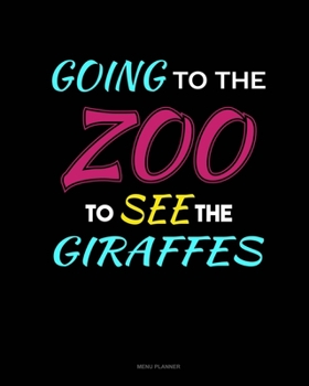 Paperback Going To The Zoo To See The Girrafes: Menu Planner Book