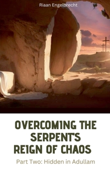 Overcoming the Serpent's Reign of Chaos Part Two: Hidden in Adullam (Perilous Times)