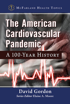 Paperback The American Cardiovascular Pandemic: A 100-Year History Book