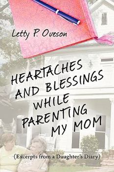 Hardcover Heartaches and Blessings While Parenting My Mom Book