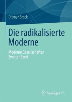 Paperback Die Radikalisierte Moderne: Moderne Gesellschaften. Zweiter Band [German] Book