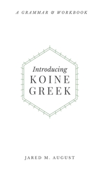 Hardcover Introducing Koine Greek: A Grammar & Workbook Book
