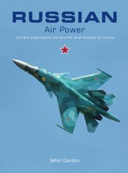 Hardcover Russian Air Power: Current Organisation and Aircraft of All Russian Air Forces Book