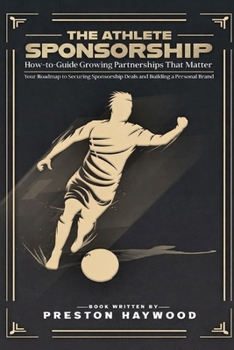 Paperback The Athlete Sponsorship How-To Playbook: Growing Partnerships That Matter Book