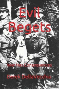Paperback Evil Begets: War Has Consequences Book