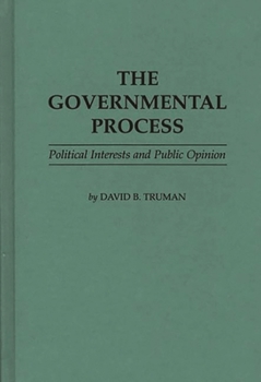 Hardcover The Governmental Process: Political Interests and Public Opinion Book