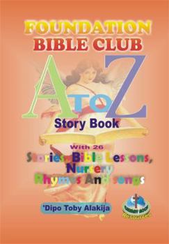Paperback Foundation Bilble Club A-Z Story Book: A Collection Of Stories, Bible Lessons, Nursery Rhymes And Songs Book