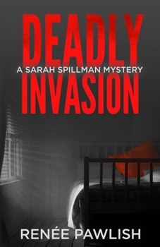 Deadly Invasion - Book #2 of the Detective Sarah Spillman