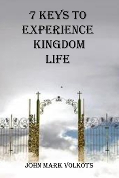 Paperback 7 Keys to Experience Kingdom Life Book