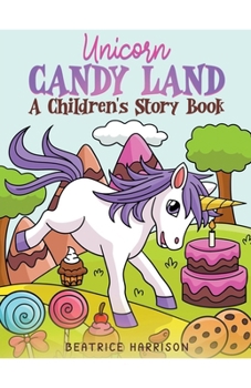 Paperback Unicorn Candy Land: A Children's Story Book