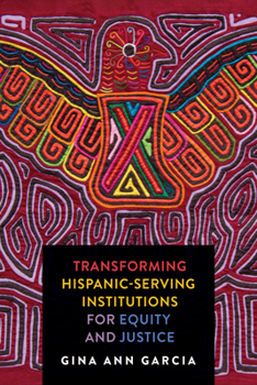 Paperback Transforming Hispanic-Serving Institutions for Equity and Justice Book