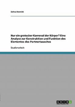Nur ein grotesker Karneval der Körper? Eine Analyse zur Konstruktion und Funktion des Elementes des Partnertausches