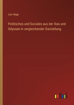 Paperback Politisches und Sociales aus der Ilias und Odyssee in vergleichender Darstellung [German] Book