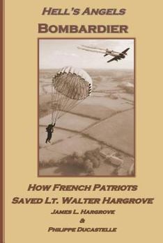 Paperback Hell's Angels Bombardier: How French Patriots Saved Lt. Walter Hargrove Book