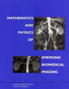 Paperback Mathematics and Physics of Emerging Biomedical Imaging Book