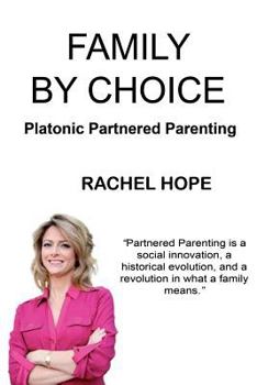 Paperback Family By Choice: Platonic Partnered Parenting Book