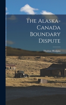 Hardcover The Alaska-Canada Boundary Dispute Book