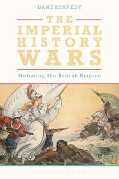 Paperback The Imperial History Wars: Debating the British Empire Book