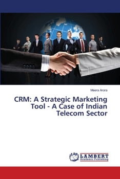 Paperback Crm: A Strategic Marketing Tool - A Case of Indian Telecom Sector Book