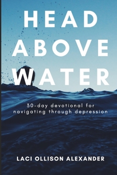 Paperback Head Above Water: 30-Day Devotional for Navigating Through Depression Book