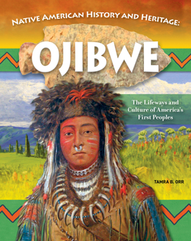 Native American History & Heritage: Chippewa The Ojibwe: Learn About Dream Catchers, Making Canoes, Shamans (Curious Fox Books) For Kids Ages 8-12 - How the Tribe Lived Before Settlers Arrived
